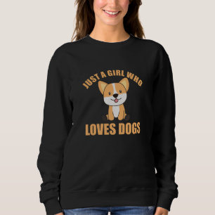 Corgi Just A Girl Who Loves Dogs Dog Sweatshirt
