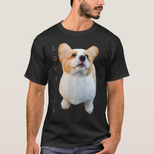 Corgi  Love Is Dog Mom Dad Puppy Pet Women Men Kid T-Shirt