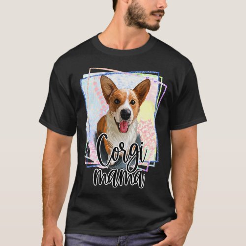 Corgi Mama Dog Mom Colorful Corgi Dog  Mothers Da T_Shirt