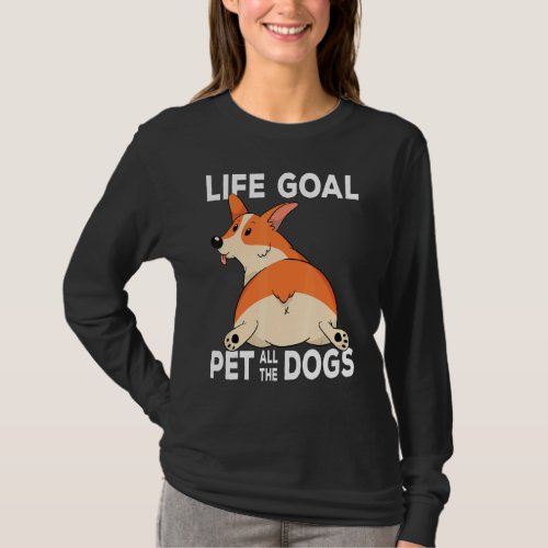 Corgi Mom Dog Owner Life Goal Pet All The Dogs T_Shirt