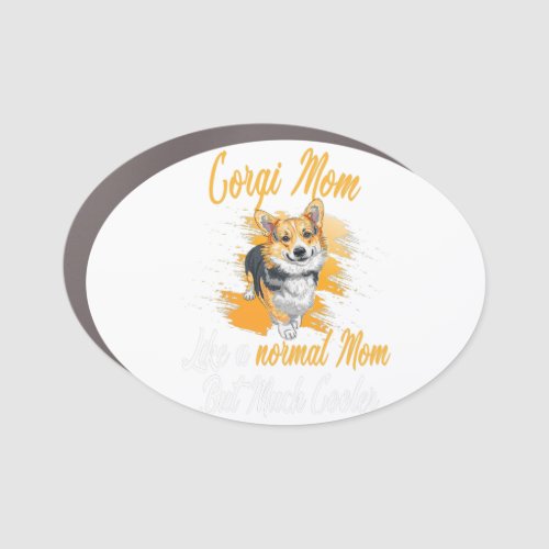 Corgi Mom Like a normal mom Corgis Dog Corgi Lover Car Magnet