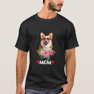 Corgi Mom Mama Sunglasses Flower Dog Lover Owner W T-Shirt