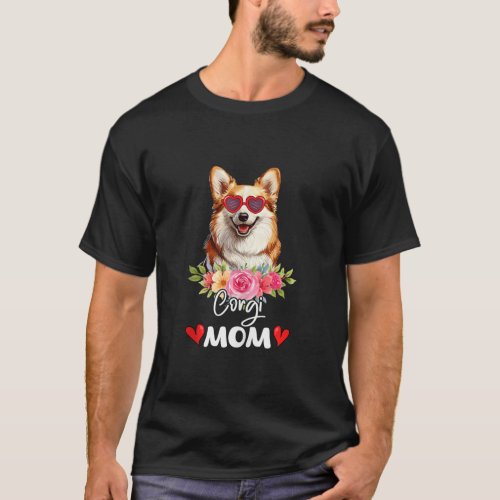 Corgi Mom Mama Sunglasses Flower Dog Lover Owner W T_Shirt
