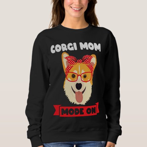 Corgi Mom mode on Corgi Mom Sweatshirt