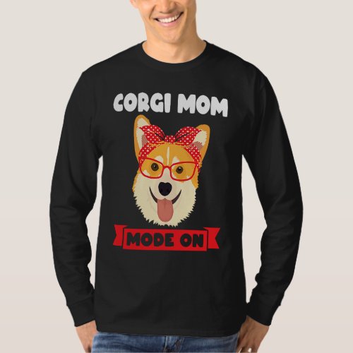 Corgi Mom mode on Corgi Mom T_Shirt