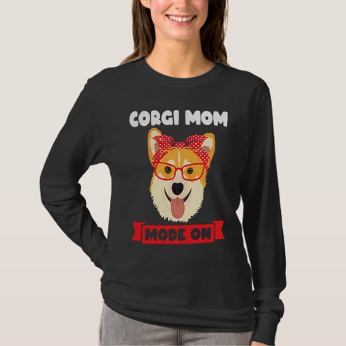 Corgi Mom mode on Corgi Mom T_Shirt