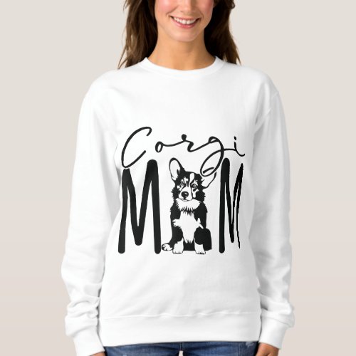 Corgi Mom Puppy Cute Fun Dog Mom Love Gifts For Co Sweatshirt