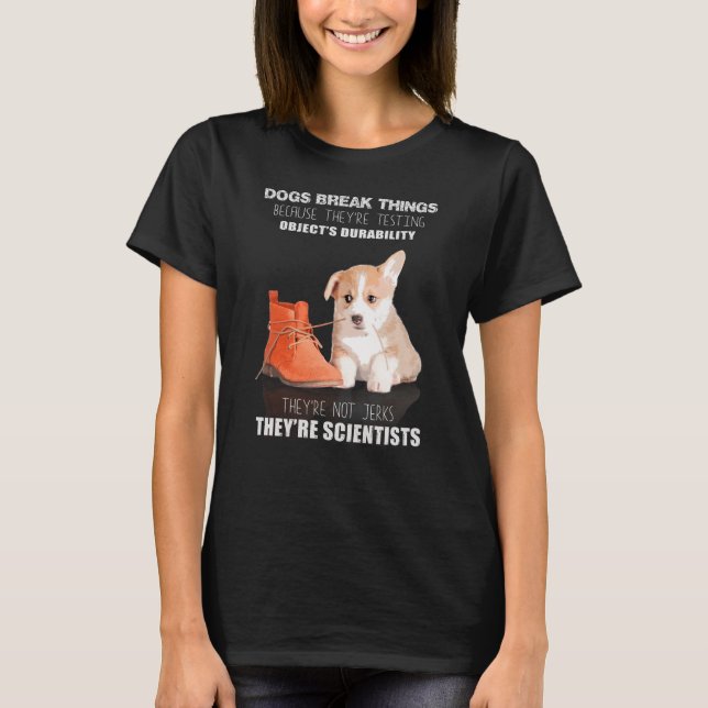 Corgi Puppy Dog They're Not Jerk They're Scientist T-Shirt (Front)