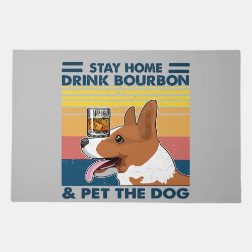 Corgi Stay Home Drink Bourbon And Pet The Dog Vint Doormat