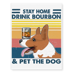 Corgi Stay Home Drink Bourbon And Pet The Dog Vint Temporary Tattoos