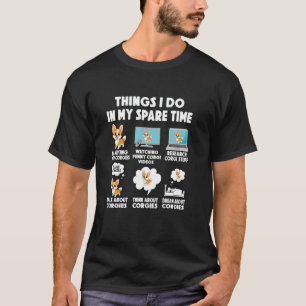 corgi things do in spare time dog owner corgis dau T-Shirt