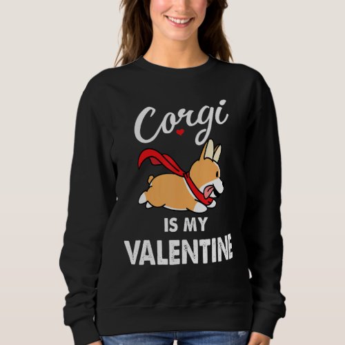 Corgi Valentine  Corgi Is My Valentine Sweatshirt