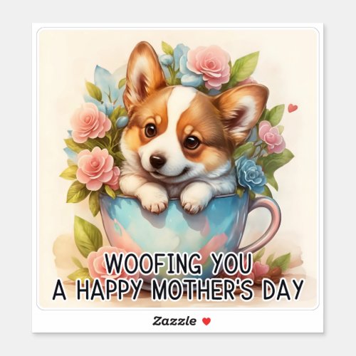 Corgi Woofing You Happy Mothers Day _ Sticker