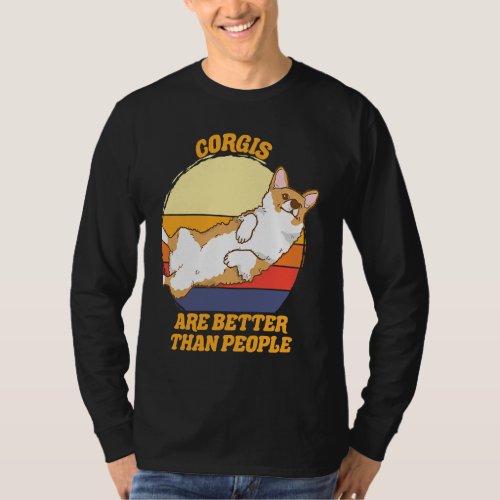 Corgis are better  Corgi Crazy Dog   1 T_Shirt