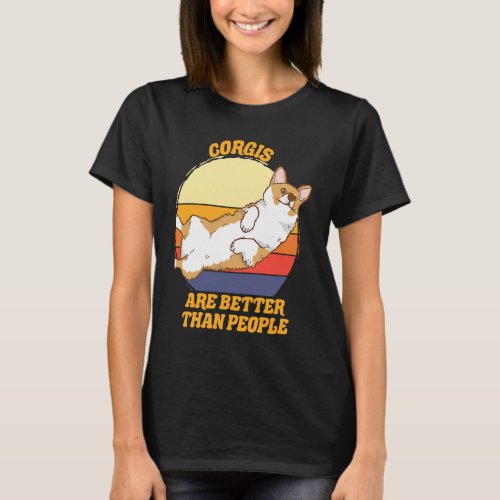 Corgis are better  Corgi Crazy Dog   1 T_Shirt
