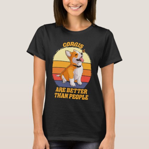 Corgis are better  Corgi Crazy Dog Owner T_Shirt