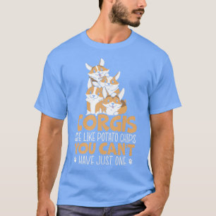 Corgis Are Like Potato Chips Welsh Corgi Dog Owner T-Shirt