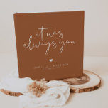 CORIANDER Burnt Orange Terracotta Wedding Photo 3 Ring Binder<br><div class="desc">This bohemian wedding album features a burnt orange terracotta coloring and edgy handwritten font and the phrase,  "it was always you." Easily change the background and font color to match your event color scheme and add your names and dates to the front and spine for a personal touch.</div>