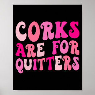Corks Are For Quiters Wine Drinking Bachelorette P Poster