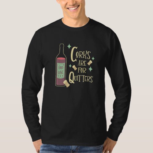 Corks Are For Quitters Funny Wine Drinker Mid Cent T_Shirt