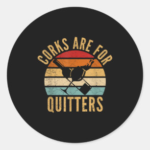 Corks Are For Quitters Funny Wine Lover  Classic Round Sticker