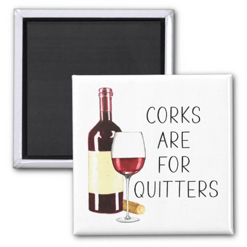 Corks Are For Quitters Watercolor Red Wine Glass Magnet