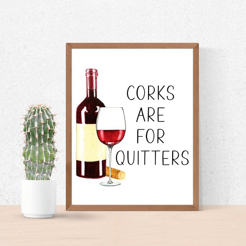 Corks Are For Quitters Watercolor Red Wine Glass Poster