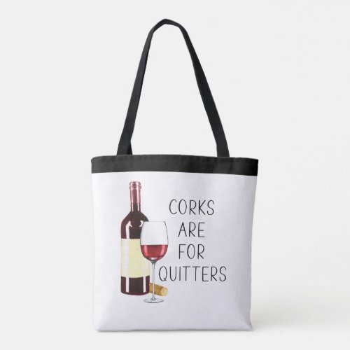 Corks Are For Quitters Watercolor Red Wine Glass Tote Bag