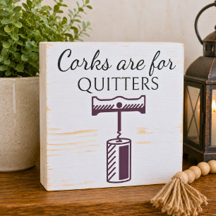 Corks Are For Quitters Wooden Box Sign