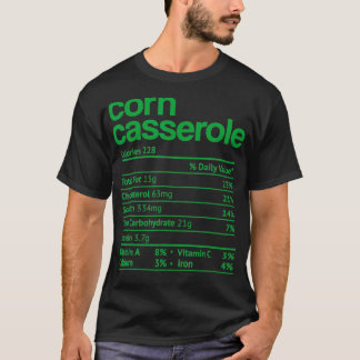 Corn Casserole Nutrition Facts Funny Thanksgiving T-Shirt