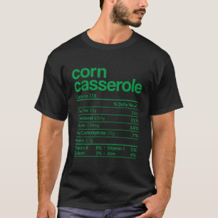 Corn Casserole Nutrition Facts Funny Thanksgiving  T-Shirt