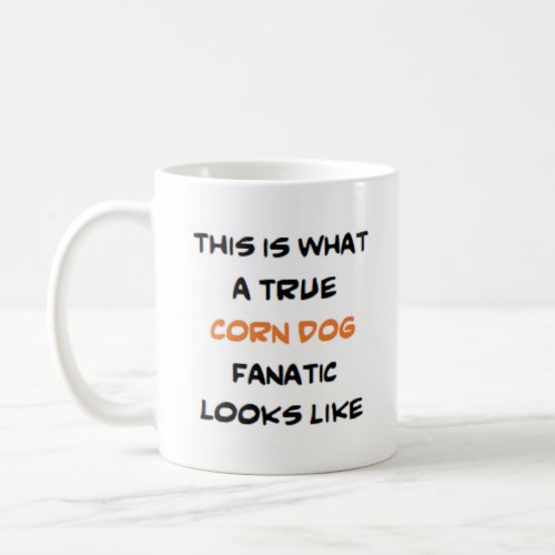 corn dog fanatic true coffee mug