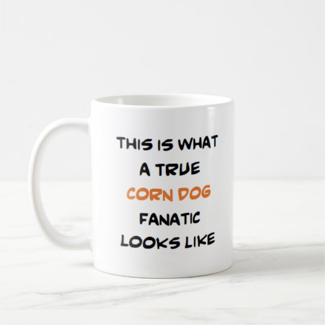 corn dog fanatic, true coffee mug (Left)