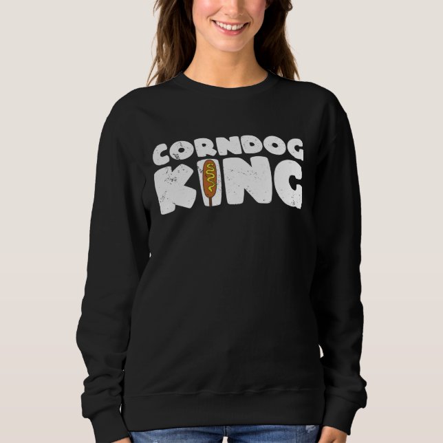 Corn Dog King Corn Dogs Sweatshirt (Front)