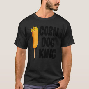 Corn Dog King Funny Fair Corn Dogs Foodie T-Shirt