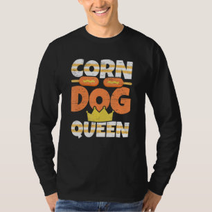 Corn Dog Queen Stick Dogs Corndog Man Stick T-Shirt