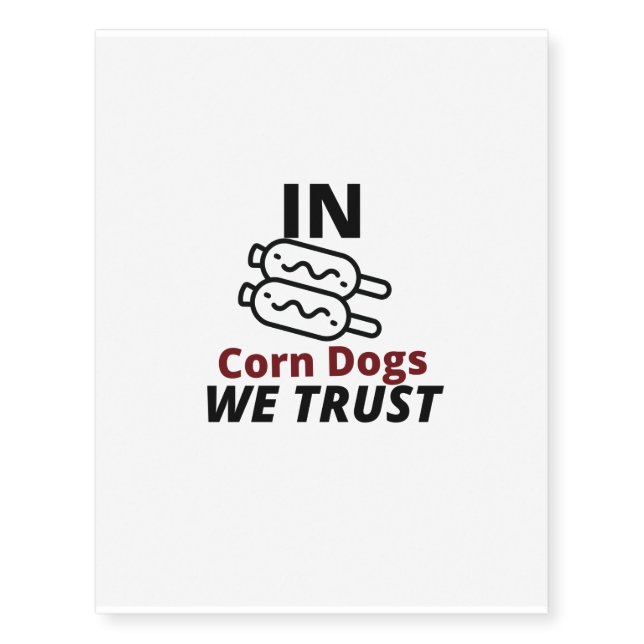 corn dogs we trust temporary tattoos (Front)