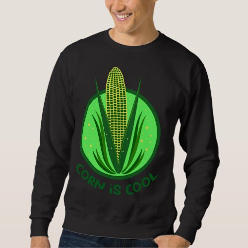 Corn Farm Maize Plant Grain Vegetable Sweatshirt