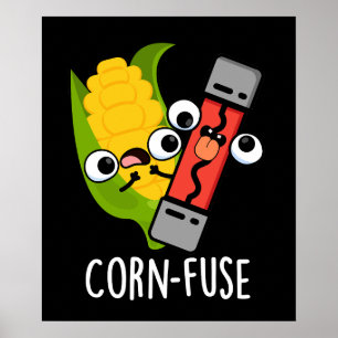 Corn-fuse Funny Confused Pun Dark BG Poster