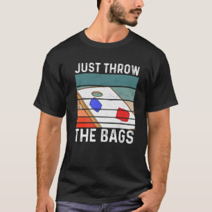 Corn Hole Vintage Just Throw The Bags Cornhole Pla T-Shirt