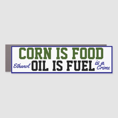 Corn is food   Oil is Fuel Car Magnet