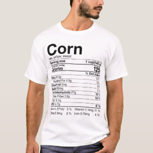 Corn Nutritional Facts Gifts Thanksgiving Costume  T-Shirt