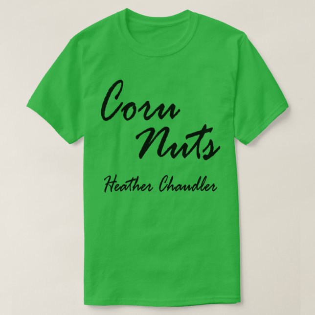 Corn nuts nut gift  1  T-Shirt (Design Front)