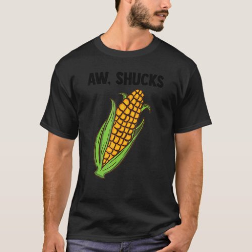 Corn On Cob Corn  For Men Women Cool Aw Shucks T_Shirt