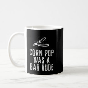 Corn Pop Was A Bad Dude - Joe Biden Parody  Coffee Mug