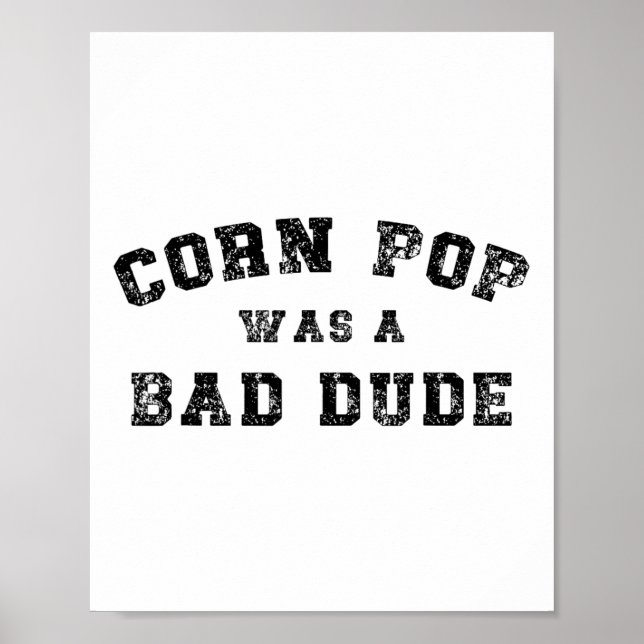 Corn Pop Was A D Dude Athletic Cornpop Meme  Poster (Front)