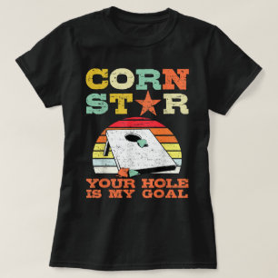 Corn Star Your Hole Is My Goal Cornhole Fun Player T-Shirt