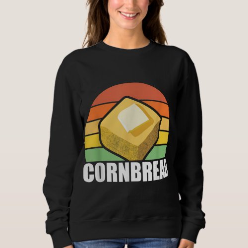 Cornbread Corn Bread Baking Thanksgiving Redneck S Sweatshirt