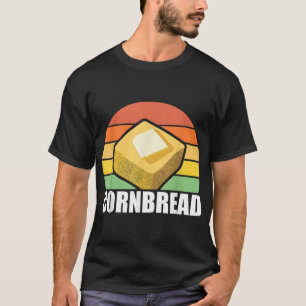 Cornbread Corn Bread Baking Thanksgiving Redneck S T-Shirt