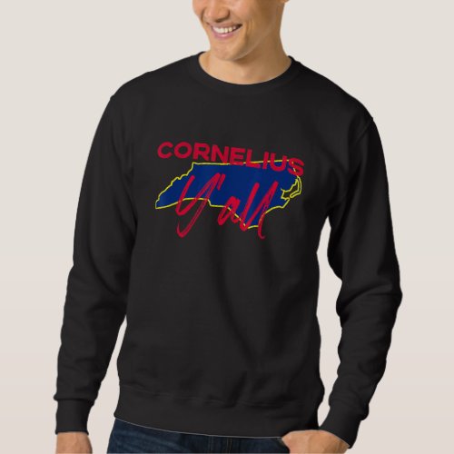 Cornelius North Carolina Yall Nc Pride State Map Sweatshirt